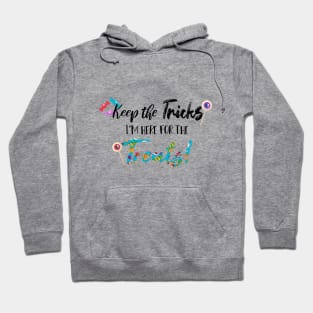 Keep The Tricks I'm Here For The Treats Halloween gift Hoodie